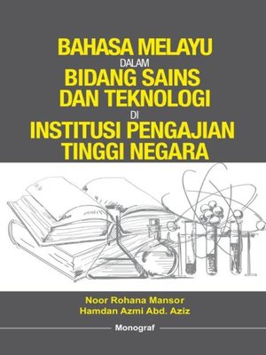 cover image of Bahasa Melayu dalam Bidang Sains dan Teknologi di Institusi Pengajian Tinggi Negara